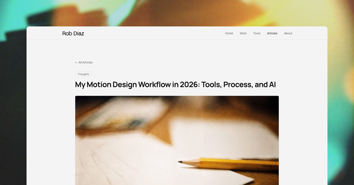 My Motion Design Workflow in 2026: Tools, Process, and AI | Rob Diaz
